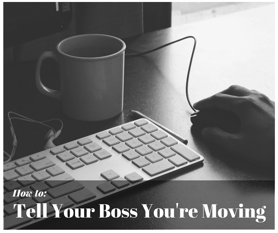 Telling Your Boss You're Relocating